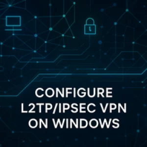 L2TP IPSEC VPN ON WINDOWS